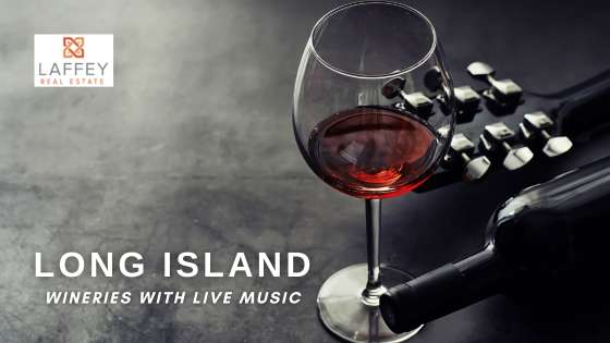 Long Island Wineries with Live Music | Laffey Real Estate